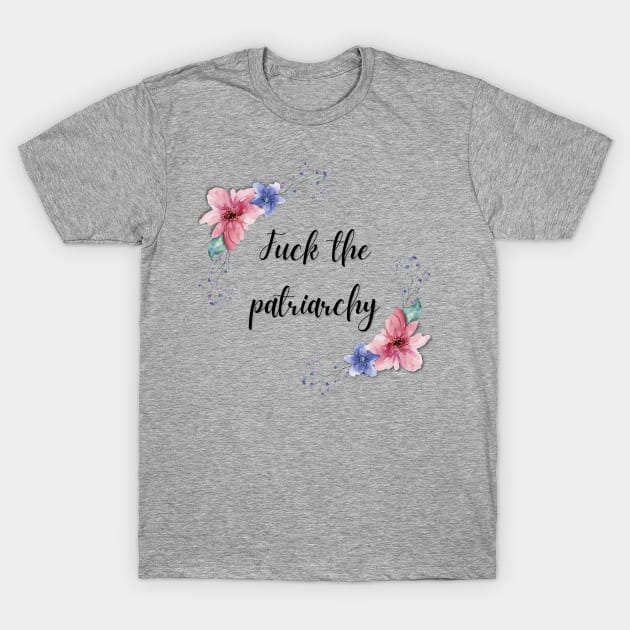 Fuck The Patriarchy | Smash The Patriarchy T-Shirt by Toxic Self Care